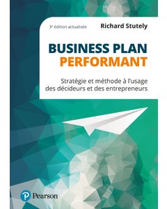 Business plan performant, 3e éd. 